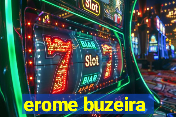 erome buzeira